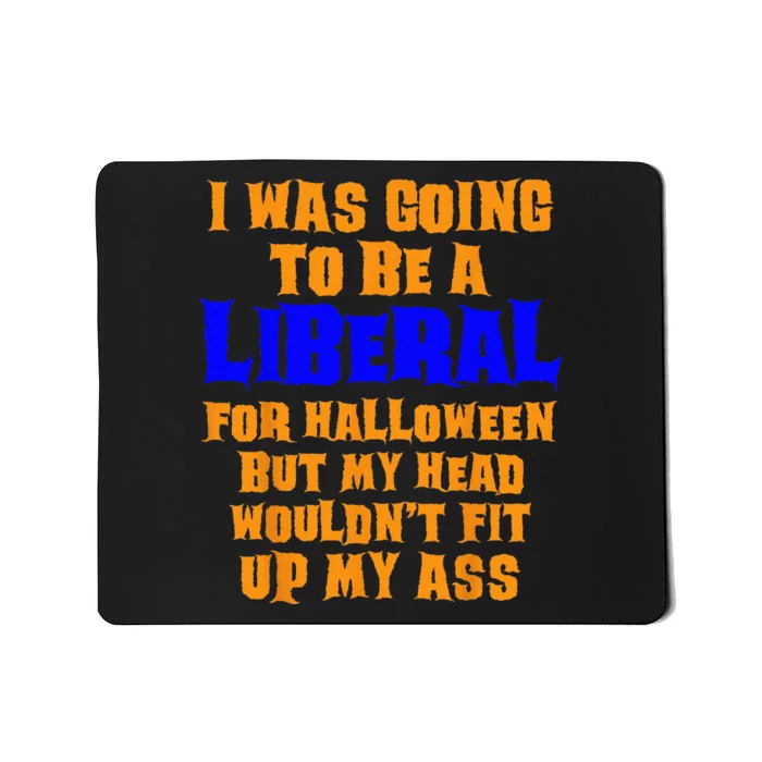 Funny Anti Liberal Adult Halloween Costume Gag Mousepad