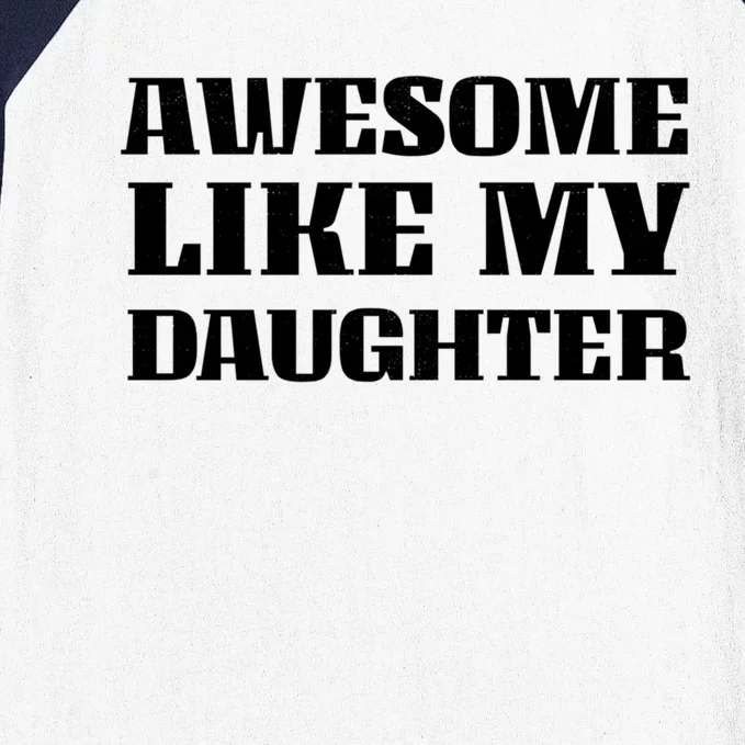 Funny Awesome Like My Daughter Funny Father's Day Daughter Gift Baseball Sleeve Shirt