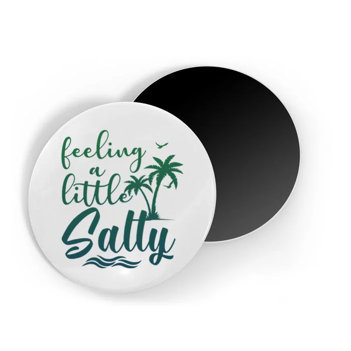 Feeling A Little Salty Summer Vibes Beach Vacay Summertime Magnet