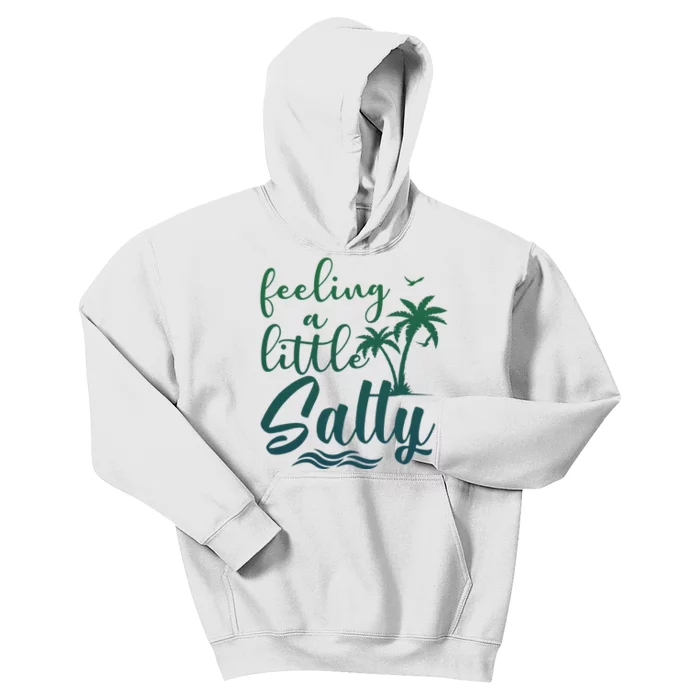 Feeling A Little Salty Summer Vibes Beach Vacay Summertime Kids Hoodie