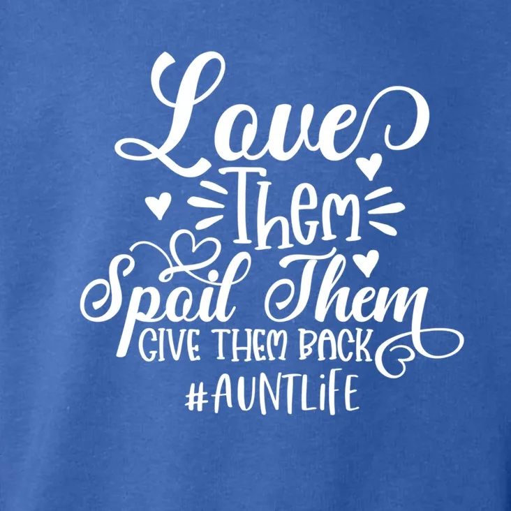 Funny Auntie Life Love Them Spoil Them Give Them Back Gift Toddler Hoodie