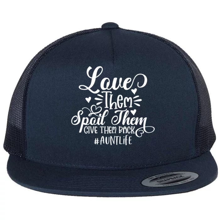 Funny Auntie Life Love Them Spoil Them Give Them Back Gift Flat Bill Trucker Hat