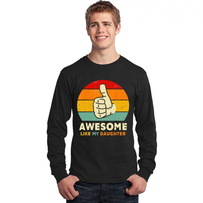 Funny Awesome Like My Daughter Funny Fathers Day Dad Tall Long Sleeve T-Shirt