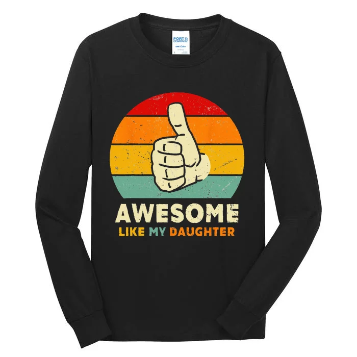 Funny Awesome Like My Daughter Funny Fathers Day Dad Tall Long Sleeve T-Shirt