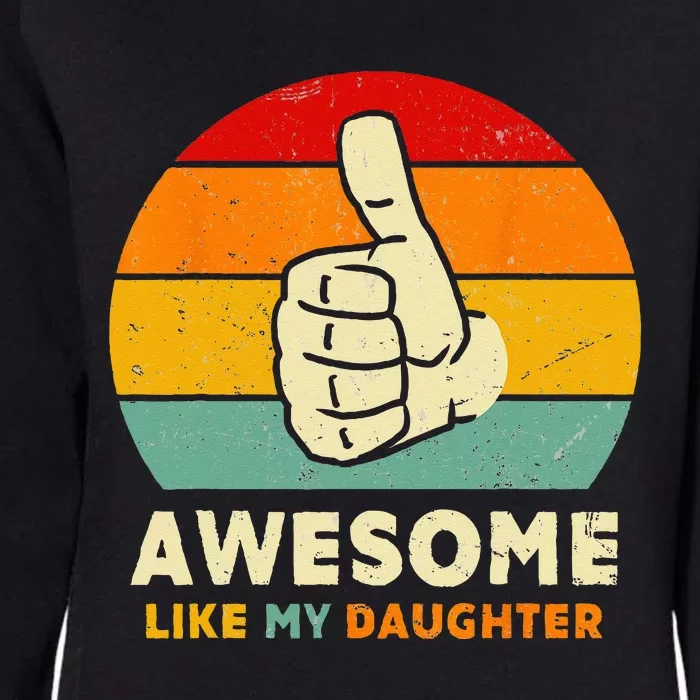 Funny Awesome Like My Daughter Funny Fathers Day Dad Womens California Wash Sweatshirt