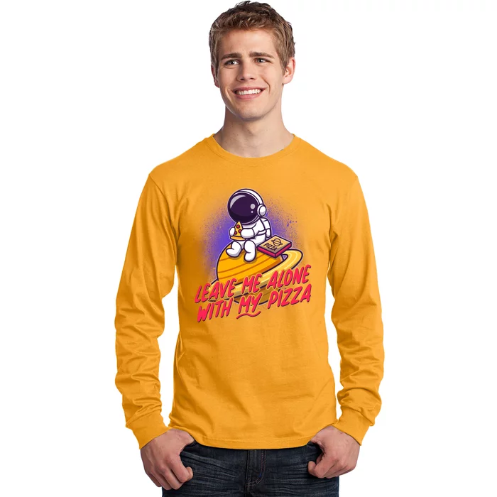 Funny Astronaut Leave Me Alone With My Pizza Long Sleeve Shirt