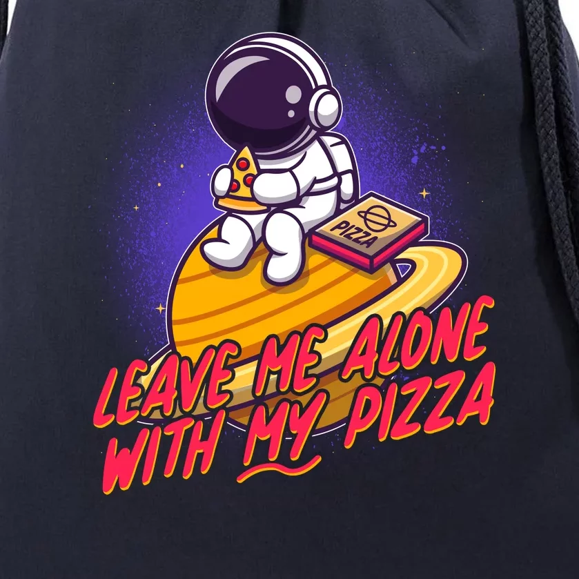 Funny Astronaut Leave Me Alone With My Pizza Drawstring Bag