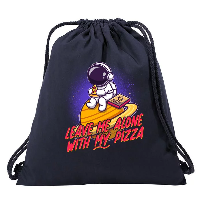 Funny Astronaut Leave Me Alone With My Pizza Drawstring Bag