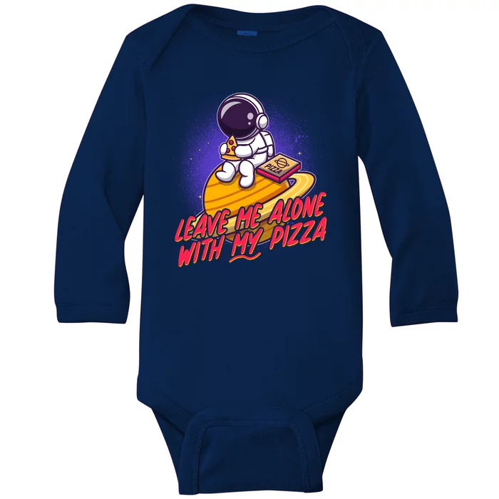 Funny Astronaut Leave Me Alone With My Pizza Baby Long Sleeve Bodysuit