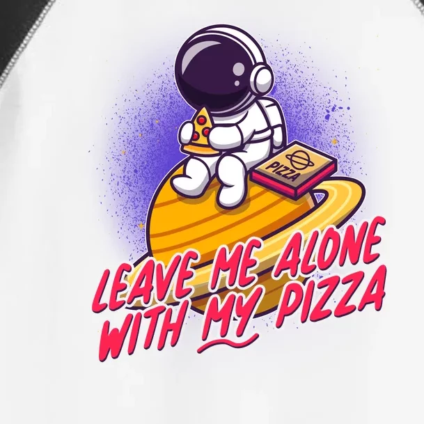 Funny Astronaut Leave Me Alone With My Pizza Toddler Fine Jersey T-Shirt