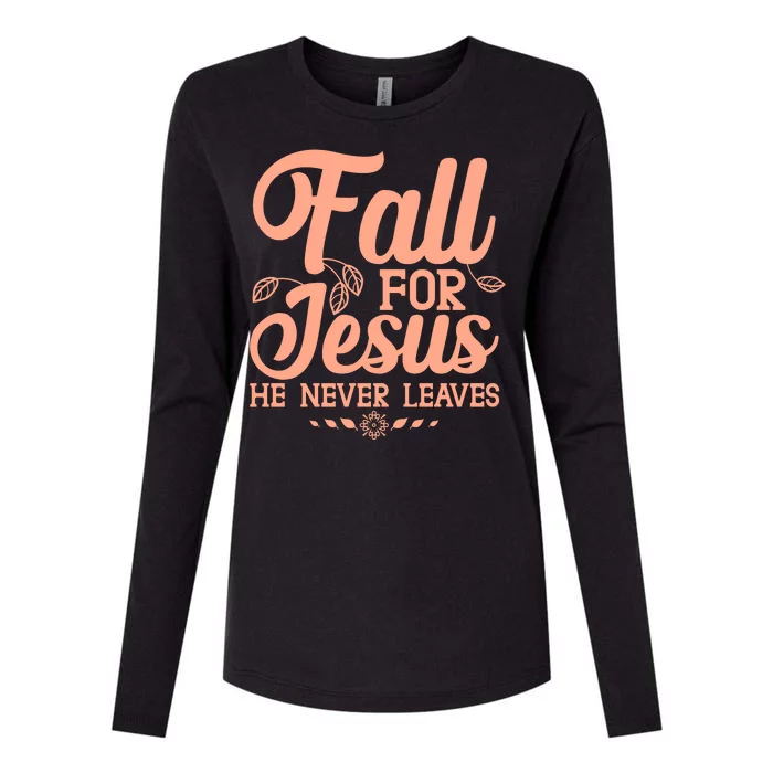 Fall For Jesus He Never Leaves Womens Cotton Relaxed Long Sleeve T-Shirt