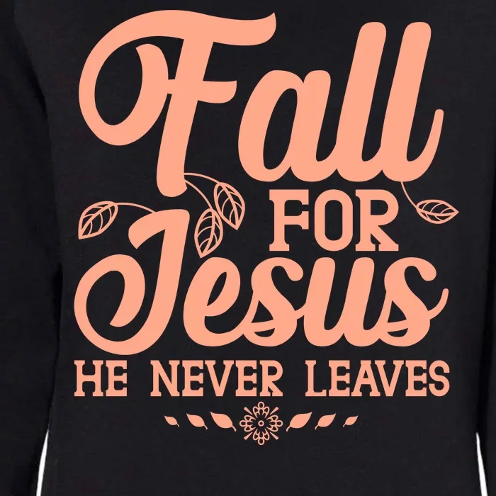 Fall For Jesus He Never Leaves Womens California Wash Sweatshirt