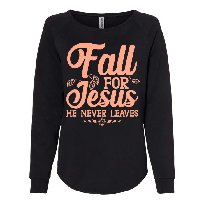 Fall For Jesus He Never Leaves Womens California Wash Sweatshirt