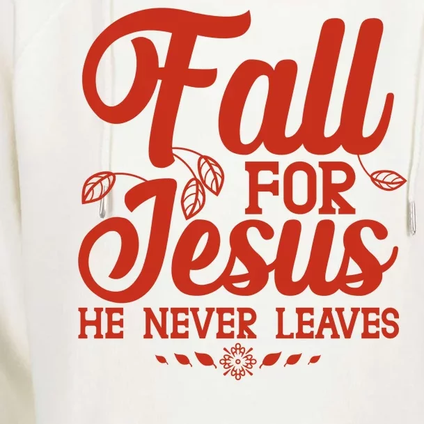 Fall For Jesus He Never Leaves Womens Funnel Neck Pullover Hood