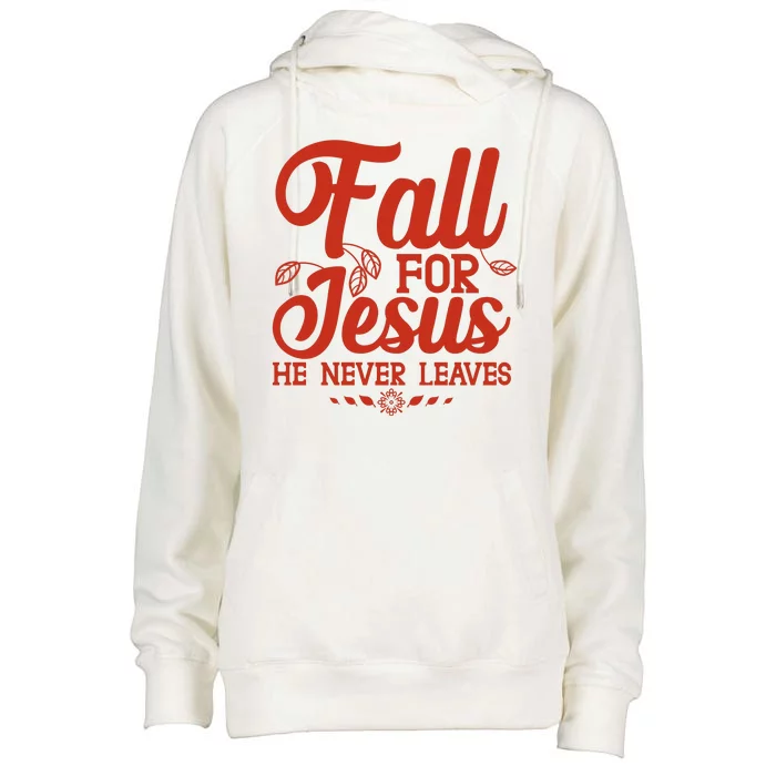 Fall For Jesus He Never Leaves Womens Funnel Neck Pullover Hood