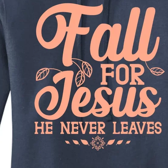 Fall For Jesus He Never Leaves Women's Pullover Hoodie