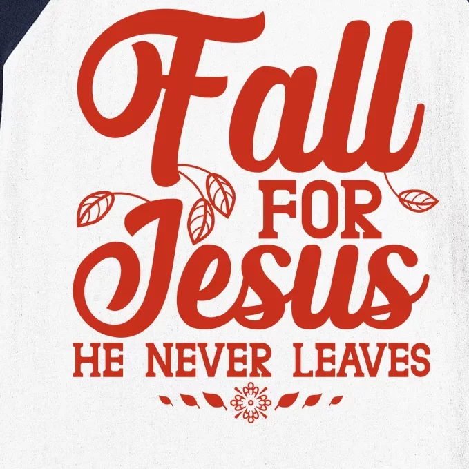 Fall For Jesus He Never Leaves Baseball Sleeve Shirt