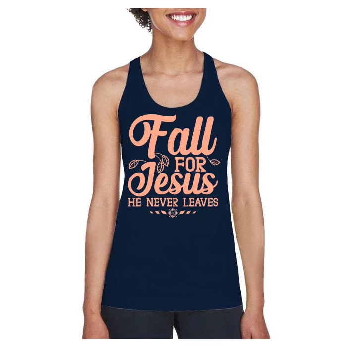 Fall For Jesus He Never Leaves Women's Racerback Tank