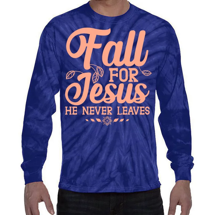 Fall For Jesus He Never Leaves Tie-Dye Long Sleeve Shirt