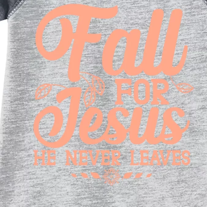 Fall For Jesus He Never Leaves Infant Baby Jersey Bodysuit