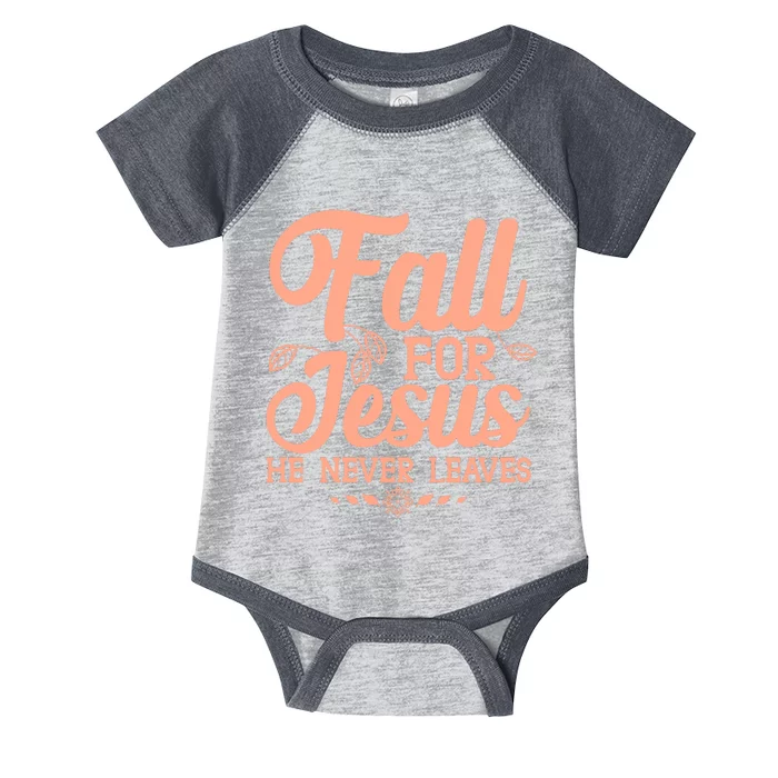 Fall For Jesus He Never Leaves Infant Baby Jersey Bodysuit