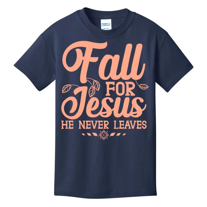 Fall For Jesus He Never Leaves Kids T-Shirt