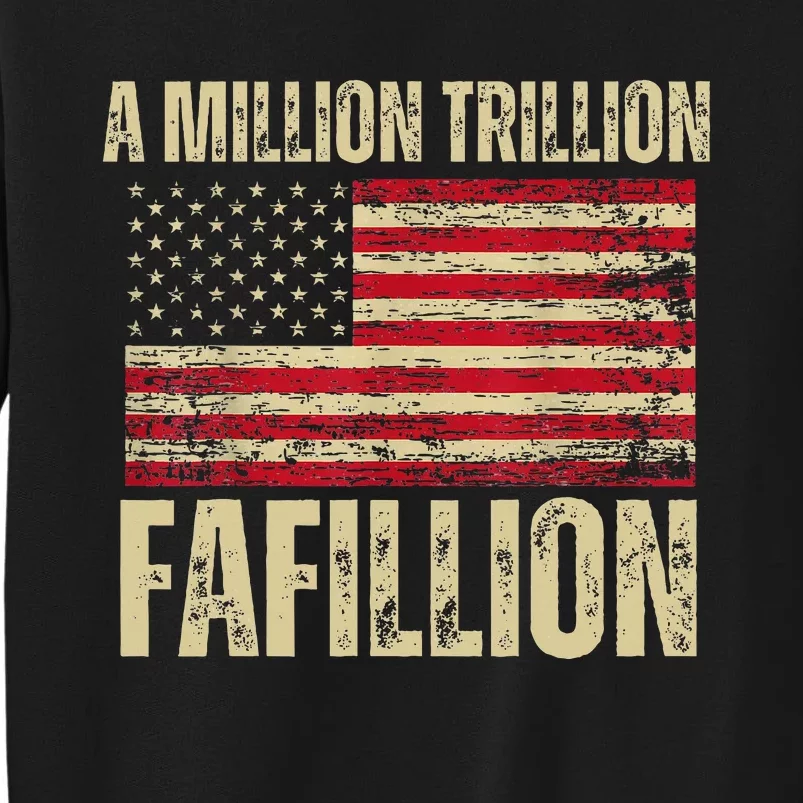 Funny A Million Trillion Fafillion Anti Biden Debate 2024 Tall Sweatshirt