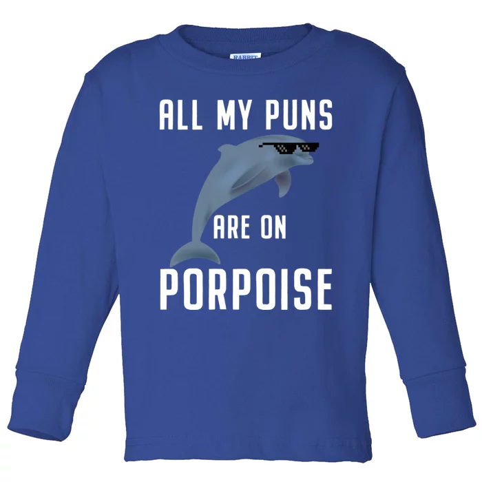 Funny All My Puns Are On Porpoise Dolphin Quote Meaningful Gift Cute Gift Toddler Long Sleeve Shirt