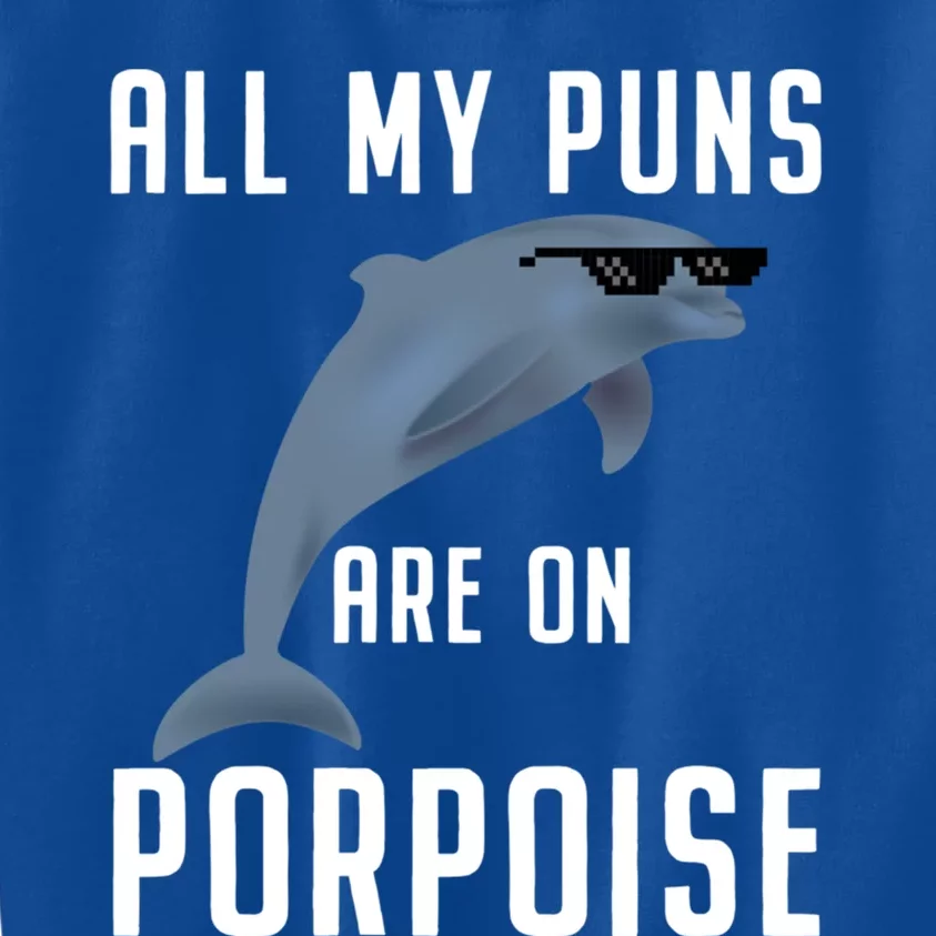 Funny All My Puns Are On Porpoise Dolphin Quote Meaningful Gift Cute Gift Kids Sweatshirt