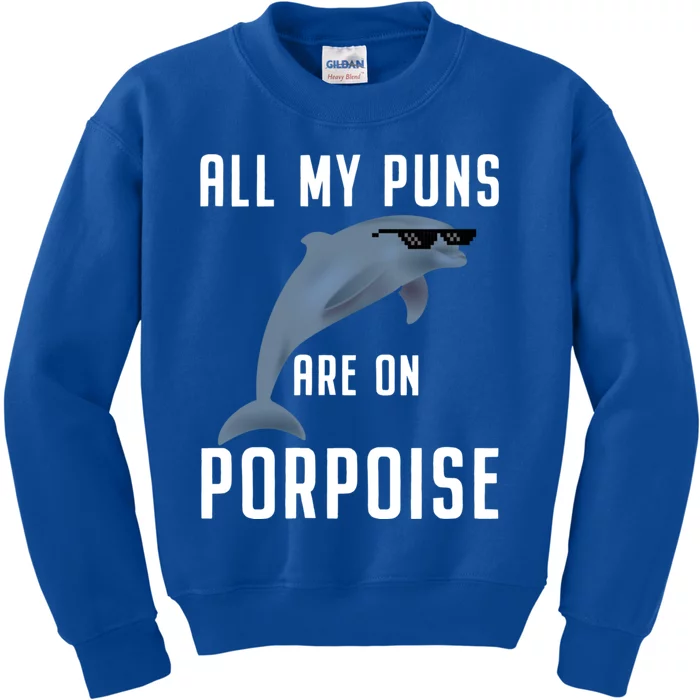 Funny All My Puns Are On Porpoise Dolphin Quote Meaningful Gift Cute Gift Kids Sweatshirt