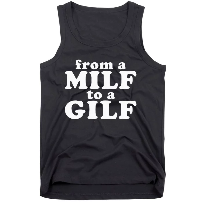 From A Milf To A Gilf Funny Dirty Inappropriate Humor Tank Top