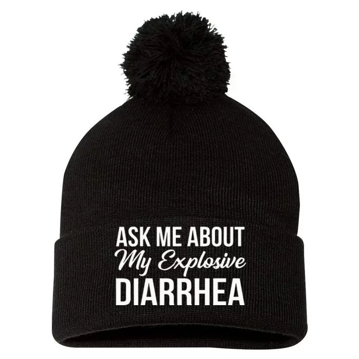 Funny Ask Me About My Explosive Diarrhea Pom Pom 12in Knit Beanie