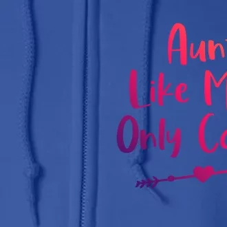 Funny Auntie Mothers Day Saying Aunt Like Mom Only Cooler Gift Full Zip Hoodie