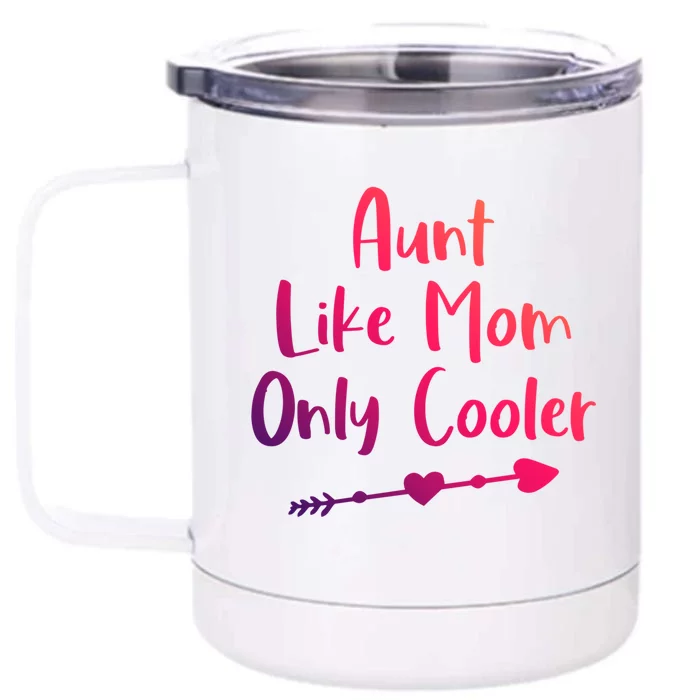 Funny Auntie Mothers Day Saying Aunt Like Mom Only Cooler Gift Front & Back 12oz Stainless Steel Tumbler Cup