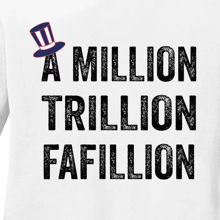 Funny A Million Trillion Fafillion Anti Biden Debate 2024 Ladies Long Sleeve Shirt