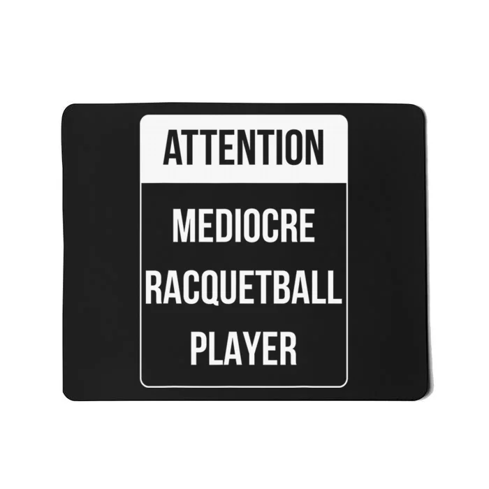 Funny Attention Mediocre Racquetball Player Gift Mousepad