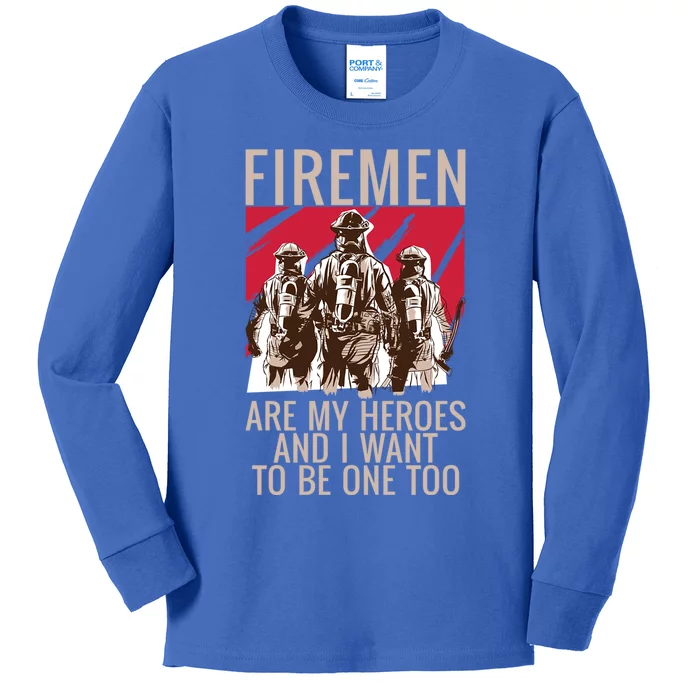 Fire Are My Heroes And I Want To Be One Too Fire Gift Kids Long Sleeve Shirt