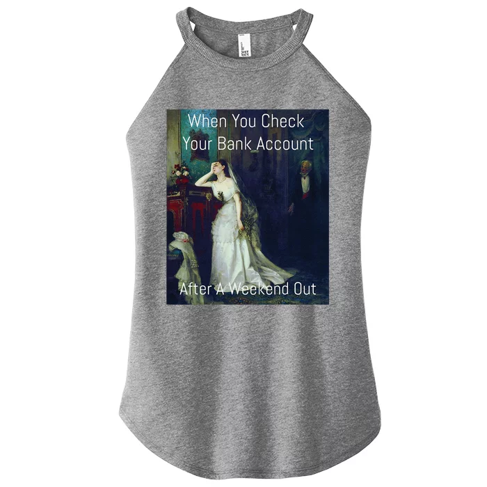 Funny Art Meme When You Check Your Bank Account Women’s Perfect Tri Rocker Tank