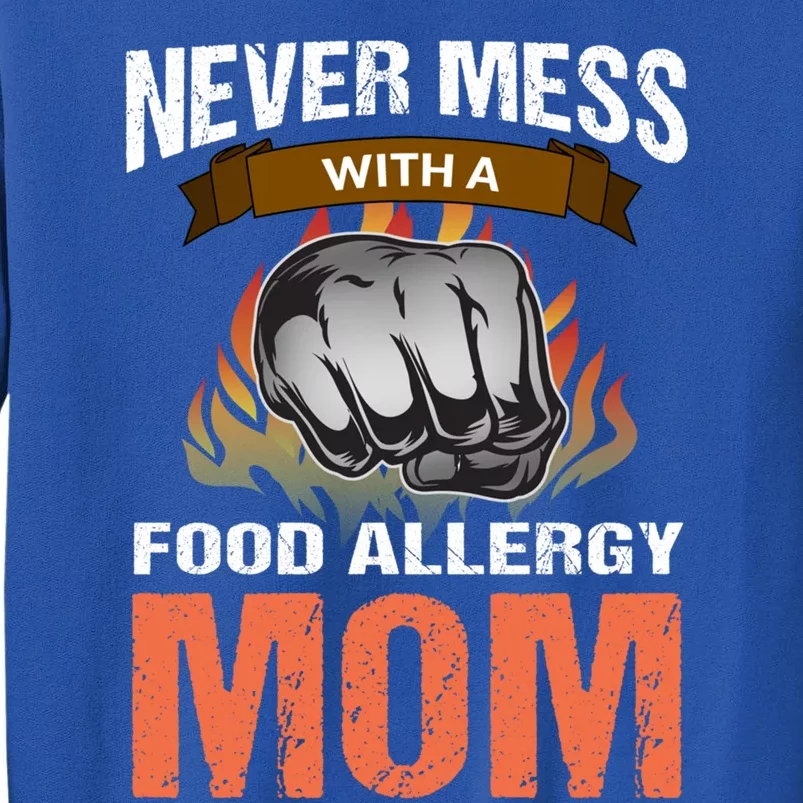 Food Allergy Mom Funny Slogan Never Mess Great Gift Sweatshirt