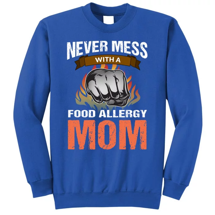 Food Allergy Mom Funny Slogan Never Mess Great Gift Sweatshirt