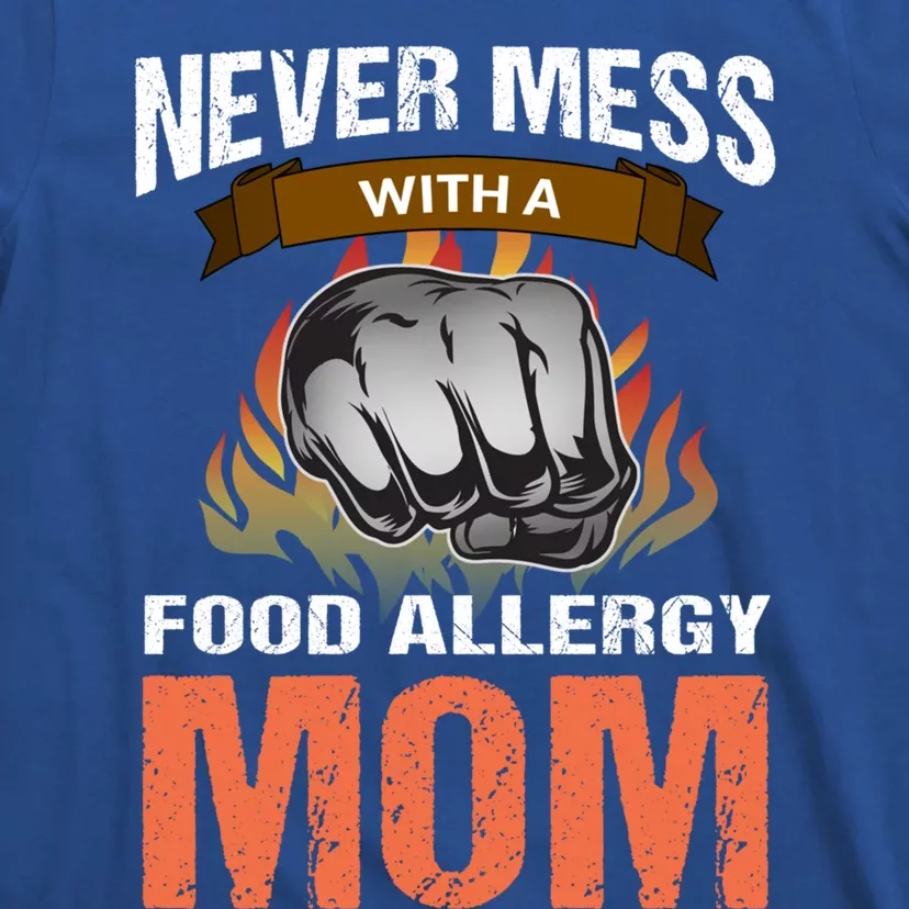 Food Allergy Mom Funny Slogan Never Mess Great Gift T-Shirt