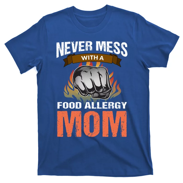 Food Allergy Mom Funny Slogan Never Mess Great Gift T-Shirt