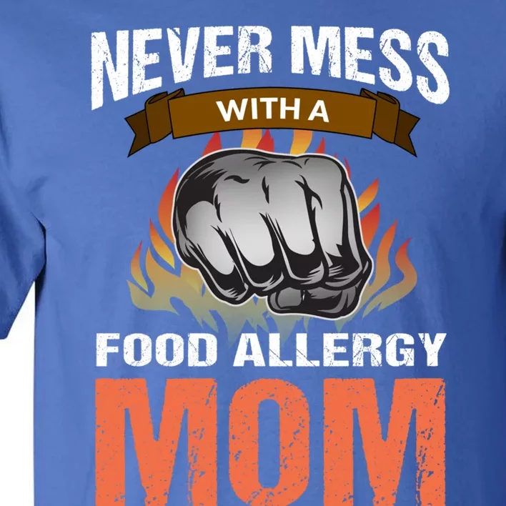 Food Allergy Mom Funny Slogan Never Mess Great Gift Tall T-Shirt