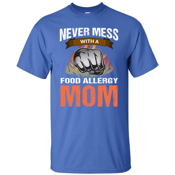 Food Allergy Mom Funny Slogan Never Mess Great Gift Tall T-Shirt