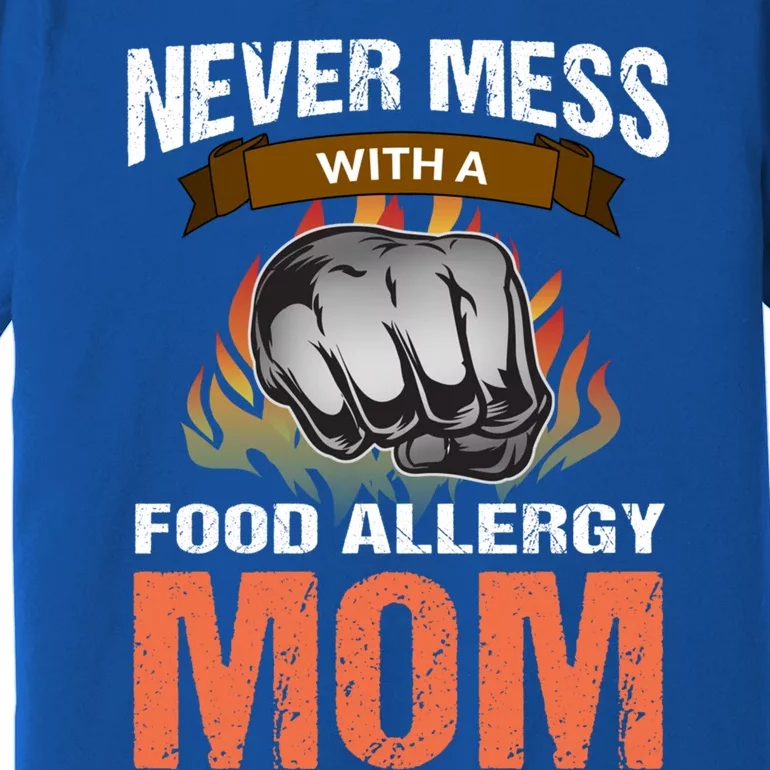 Food Allergy Mom Funny Slogan Never Mess Great Gift Premium T-Shirt