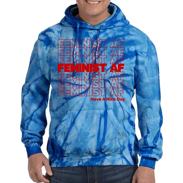 Feminist Af Meaningful Gift Thank You Have A Nice Day Style Feminism Great Gift Tie Dye Hoodie