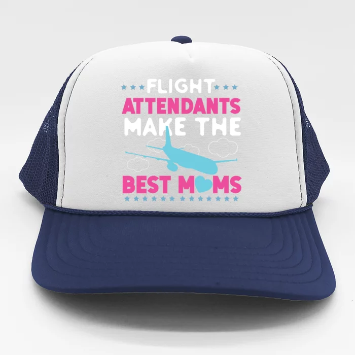 Flight Attendants Make The Best Moms Plane Cool Gift Trucker Hat