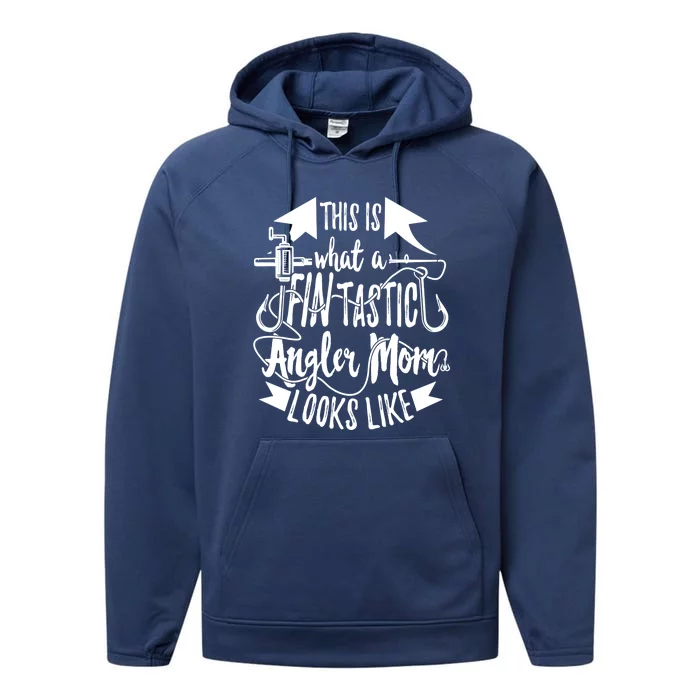 Fintastic Angler Mom Fishing Fisher Fisher Mother Great Gift Performance Fleece Hoodie