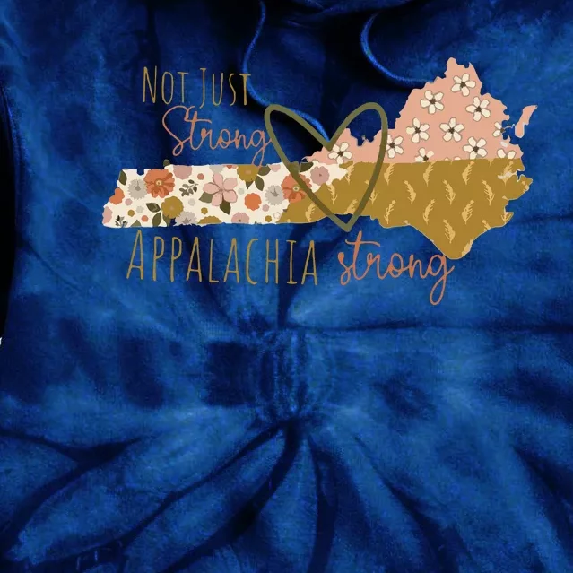 Floral Appalachian Map Not Just Strong Appalachian Pride Tie Dye Hoodie