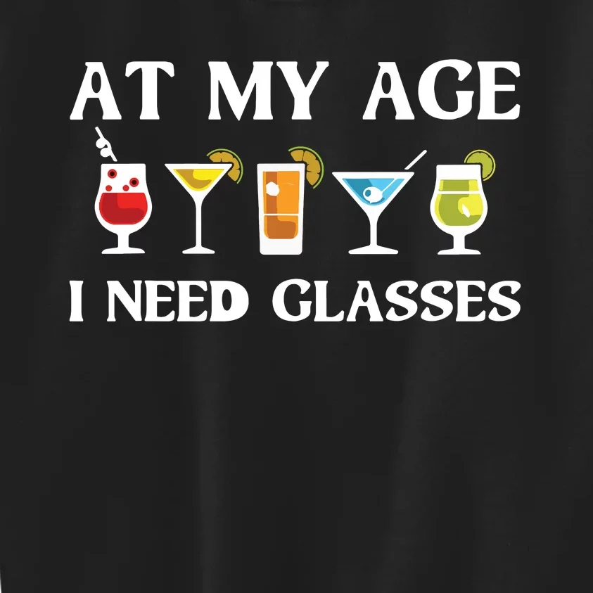 Funny At My Age I Need Glasses Gift Cool Cocktail Glass Joke Kids Sweatshirt